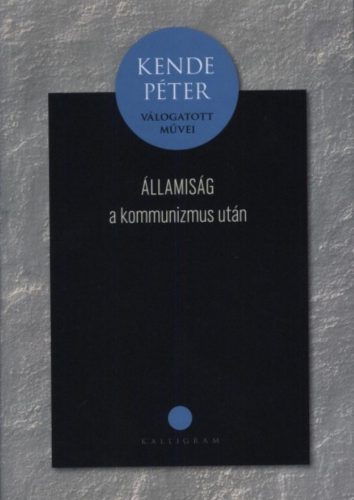 Államiság a kommunizmus után - Kende Péter