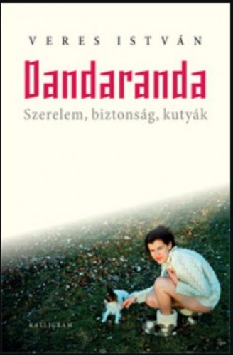 Dandaranda - Szerelem, biztonság, kutyák - Veres István