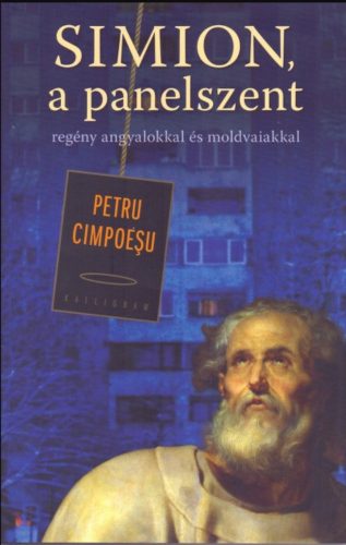 Simion, a panelszent - regény angyalokkal és moldvaiakkal - Petru Cimpoesu