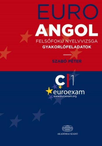 Euro angol felsőfokú nyelvvizsga  - Gyakorlófeladatok C1 - Szabó Péter