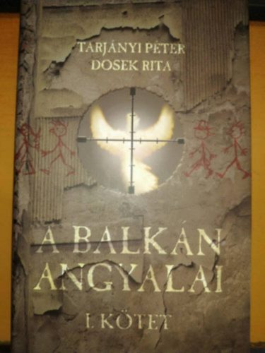 A Balkán angyalai I. kötet