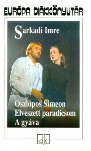 Oszlopos Simeon, elveszett paradicsom, a gyáva (Sarkadi Imre)