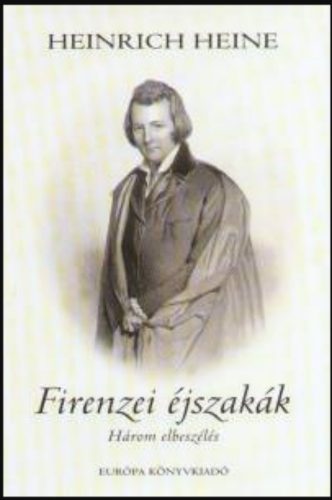 Firenzei éjszakák - Három elbeszélés - Heinrich Heine