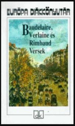 Baudelaire, Verlaine és Rimbaud - Versek