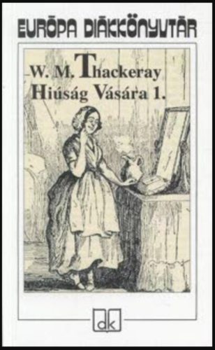 Hiúság vására 1-2. - William Makepeace Thackeray