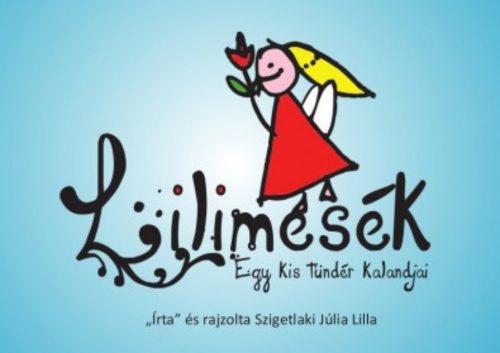 Lilimesék - Egy kis tündér kalandjai - Szigetlaki Júlia Lilla