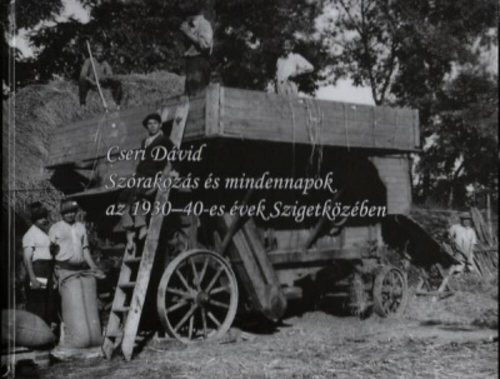 Szórakozás és mindennapok az 1930-40-es évek szigetközépen