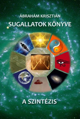 Sugallatok könyve - A Szintézis - Ábrahám Krisztián