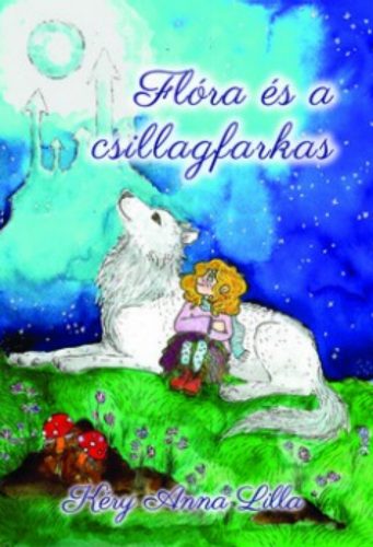 Flóra és a csillagfarkas - Kéry Anna Lilla