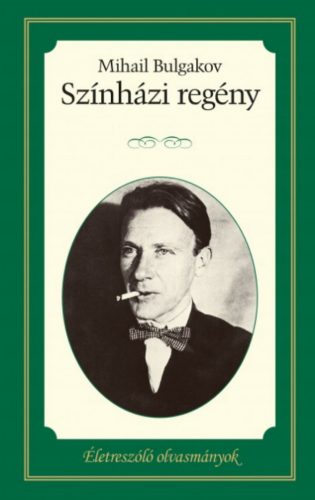 Színházi regény - Életreszóló olvasmányok 14. - Mihail Bulgakov