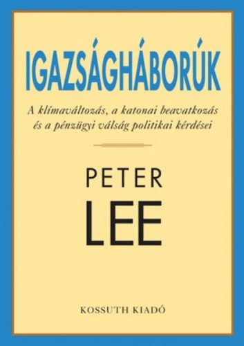 Igazságháborúk /A klímaváltozás, a katonai beavatkozás éa a pénzügyi válság politikai kérdései 