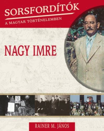 Nagy Imre /Sorsfordítók 3. (Rainer M. János)