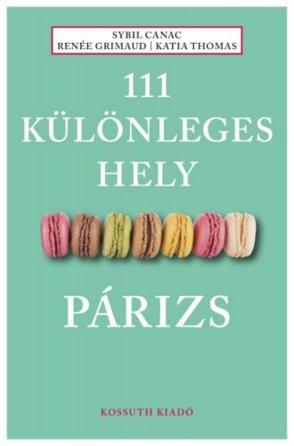 111 különleges hely - Párizs (Sybil Canac)