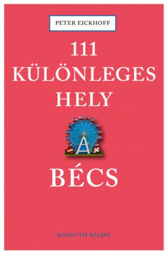 111 különleges hely - Bécs (Peter Eickhoff)