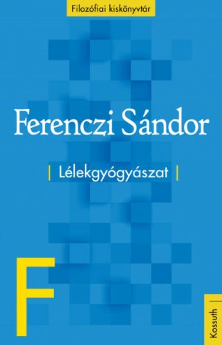 Lélekgyógyászat - Filozófiai kiskönyvtár (Ferenczi Sándor)