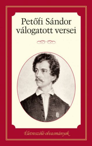 Petőfi Sándor válogatott versei /Életreszóló olvasmányok (Petőfi Sándor)