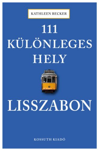 111 különleges hely - Lisszabon (Kathleen Becker)