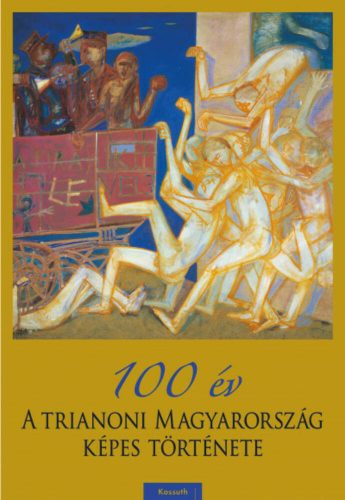 100 év - A trianoni Magyarország képes története (Pritz Pál)