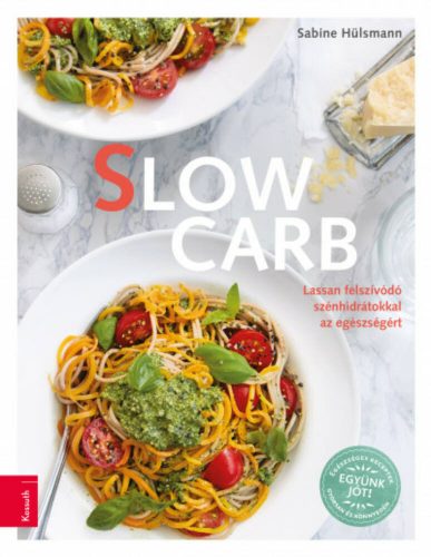 Slow Carb - Lassan felszívódó szénhidrátokkal az egészségért (Sabine Hülsmann)