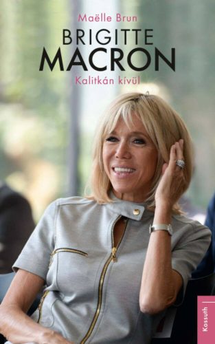 Brigitte Macron - Kalitkán kívül (Maëlle Brun)