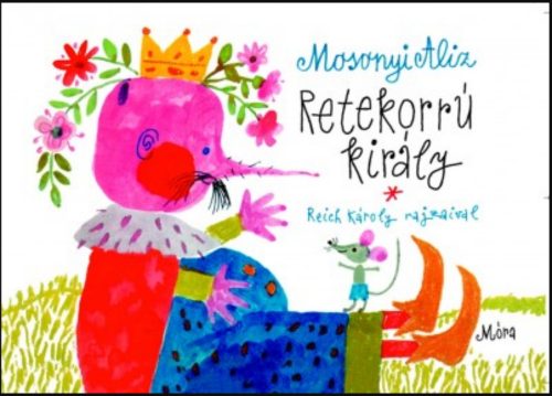 Retekorrú király - Mosonyi Aliz