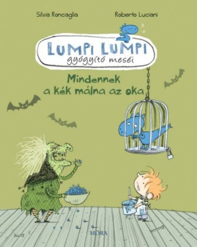 LUMPI LUMPI GYÓGYÍTÓ MESÉI 2. /MINDENNEK A KÉK MÁLNA AZ OKA (Roberto Luciani)