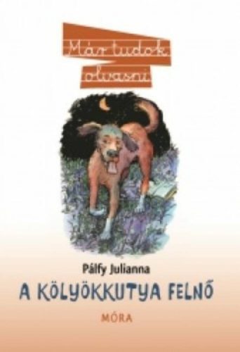 A kölyökkutya felnő  - Már tudok olvasni – Pálfy Julianna