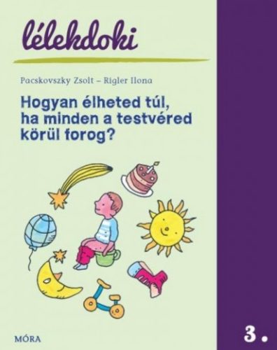 Hogyan élheted túl, ha minden a testvéred körül forog? - Pacskovszky Zsolt - Rigler Ilona