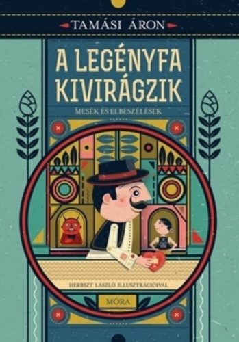 A legényfa kivirágzik /Mesék és elbeszélések (Tamási Áron)