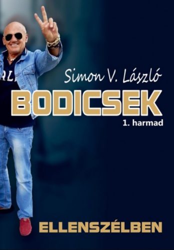 Bodicsek 1. harmad - Ellenszélben - Simon V. László