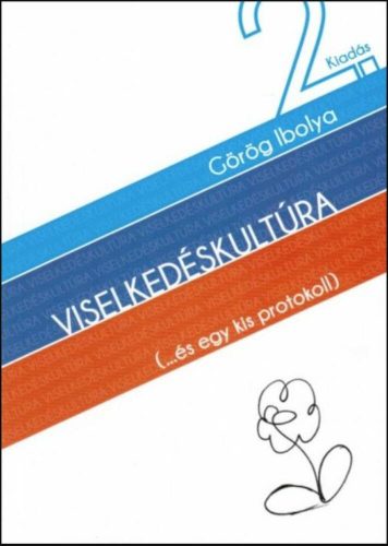 Viselkedéskultúra - (...és egy kis protokoll) Görög Ibolya