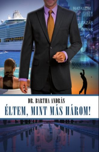 Éltem, mint más három! - Bartha András