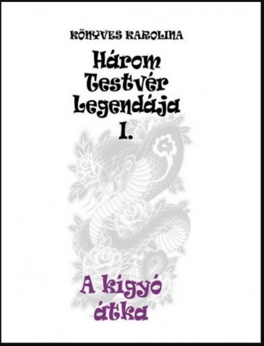 A kígyó átka - Három testvér legendája 1. - Könyves Karolina