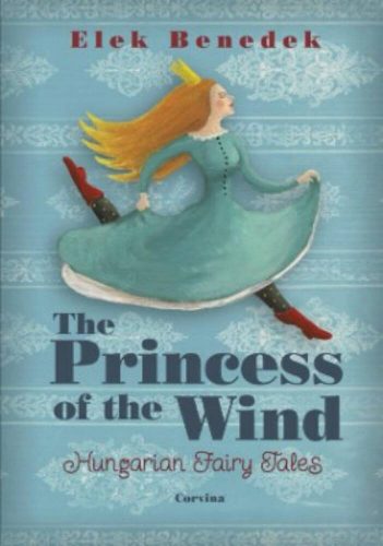 The Princess of the Wind Szélike királykisasszony - Hungarian fairy Tales magyar népmesék - Ben