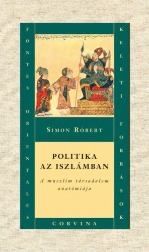 Politika az iszlámban /A miszlin társadalom anatómiája (Simon Róbert)