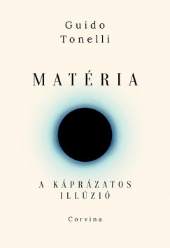 Matéria - A káprázatos illúzió - Guido Tonelli