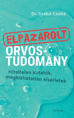 Elpazarolt orvostudomány - Dr. Szabó Csaba