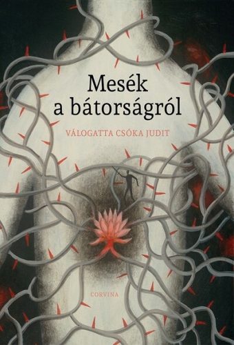 Mesék a bátorságról - Csóka Judit szerk.