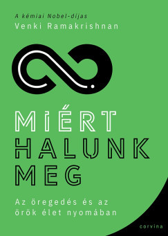 Miért halunk meg? - Venki Ramakrishnan