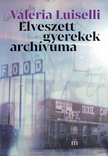 Elveszett gyerekek archívuma - Valeria Luiselli