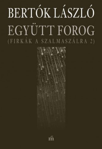 Együtt forog - Firkák a szalmaszálra 2. - Bertók László