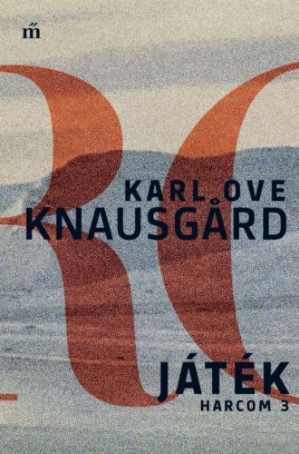 Játék - Harcom 3. - Karl Ove Knausgard