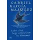 Azért élek, hogy elmeséljem az életemet - Gabriel García Márquez