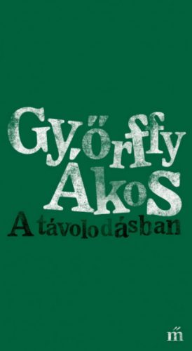 A távolodásban - Győrffy Ákos