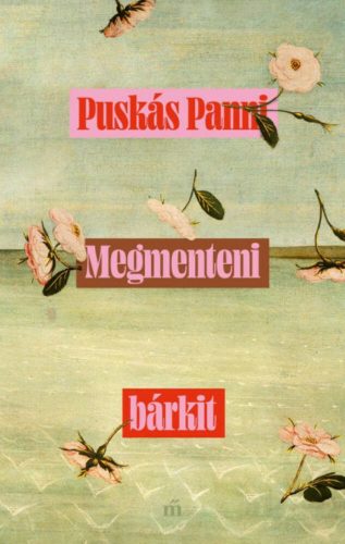 Megmenteni bárkit - Puskás Panni