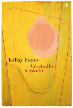 Vérehulló fecskefű - Kállay Eszter