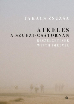 Átkelés a Szuezi-csatornán - Takács Zsuzsa