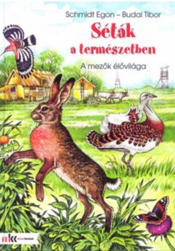 Séták a természetben 3. - A mezők élővilága - Schmidt Egon - Budai Tibor