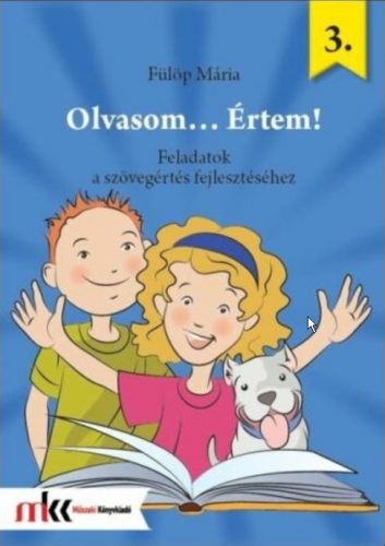 Olvasom... Értem! - 3. osztály - Feladatok a szövegértés fejlesztéséhez - Fülöp Mária