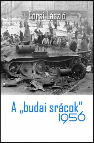 A budai srácok 1956 - Eörsi László